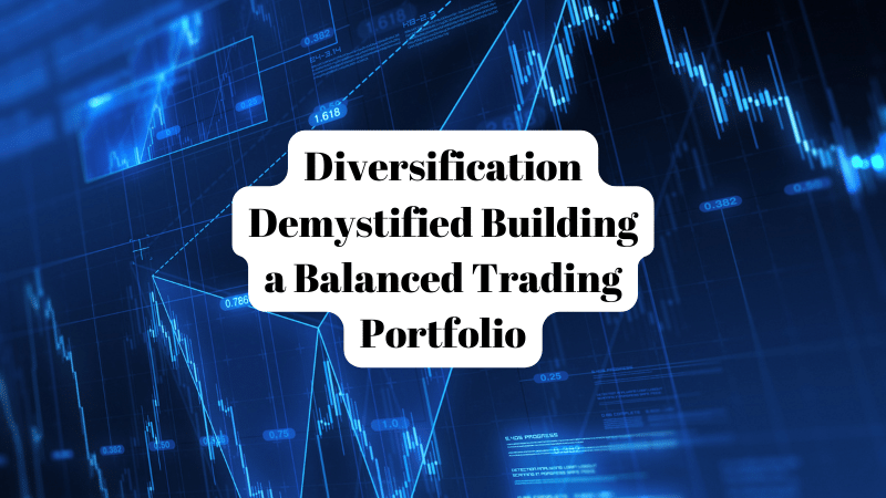 Diversification Demystified Building a Balanced Trading Portfolio