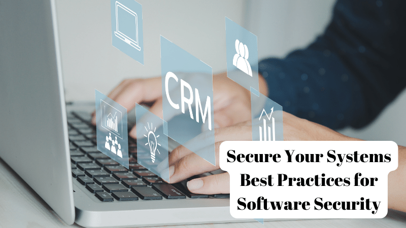 Secure Your Systems Best Practices for Software Security