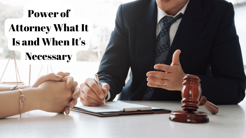 Power of Attorney What It Is and When It's Necessary